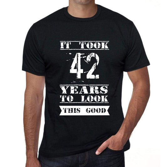 It Took 42 Years To Look This Good Mens T-Shirt Black Birthday Gift 00478 - Black / Xs - Casual