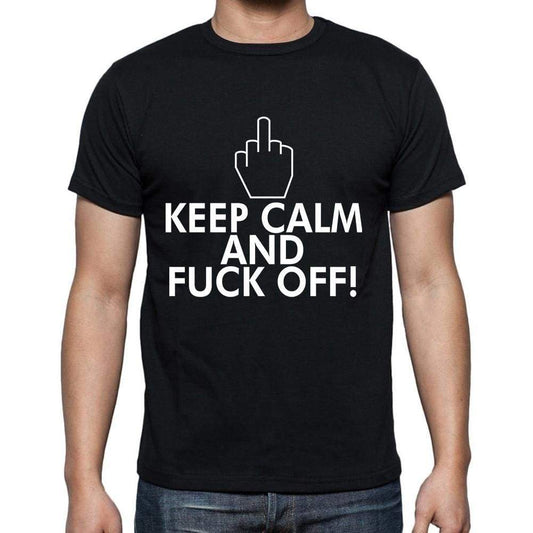 Keep Calm And Fuck Off Mens T-Shirt One In The City 00192