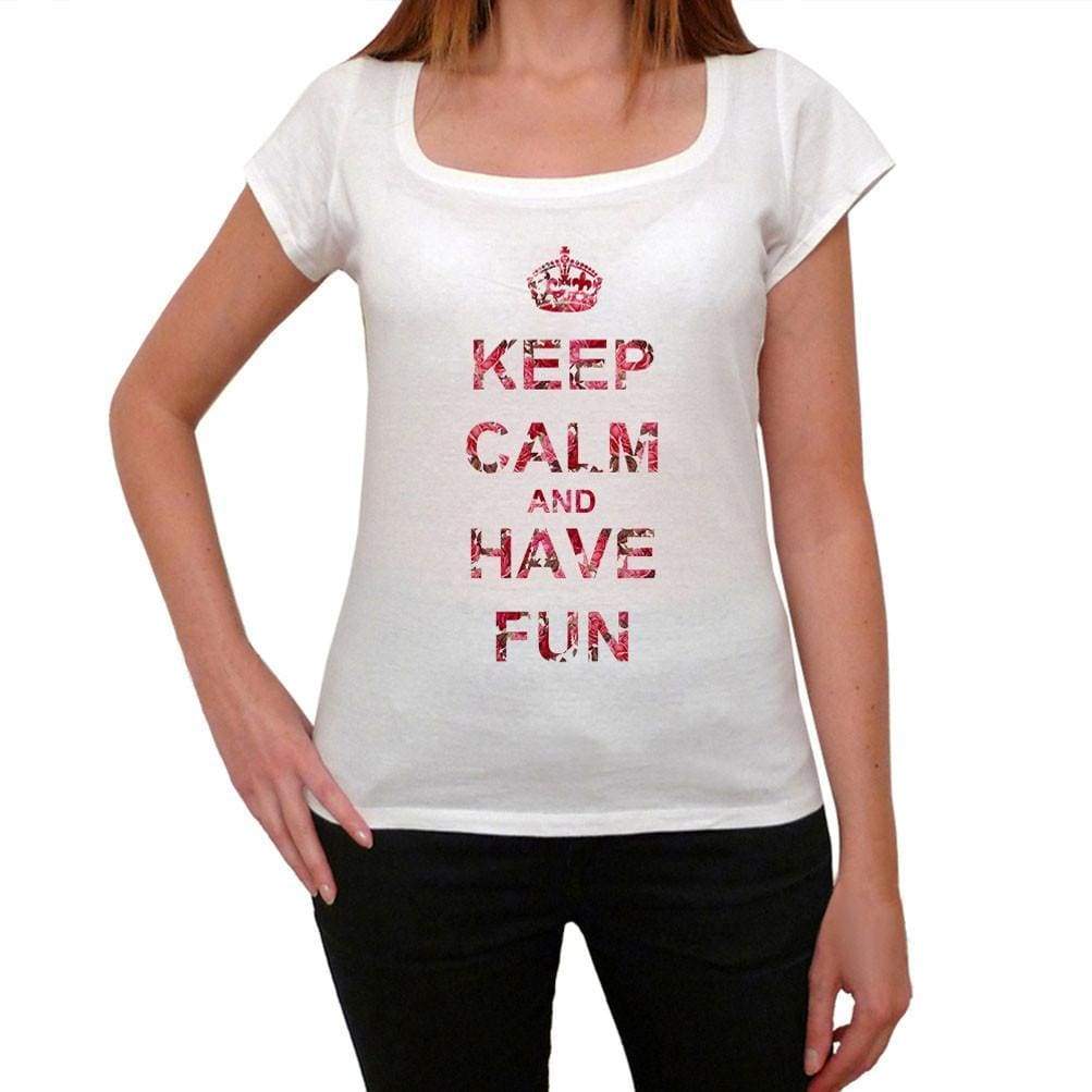 Keep Calm And Have Fun T-Shirt For Women Short Sleeve Cotton Tshirt Women T Shirt Gift - T-Shirt
