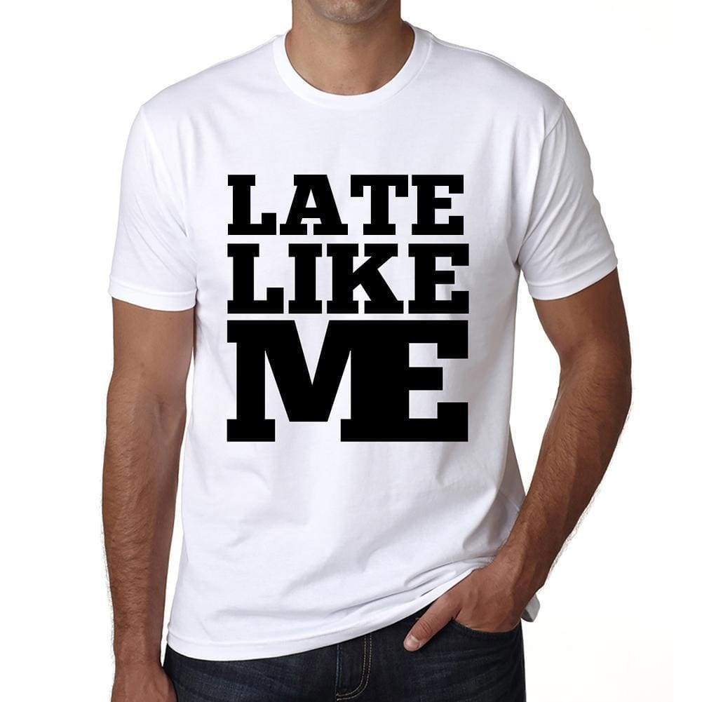 Late Like Me White Mens Short Sleeve Round Neck T-Shirt 00051 - White / S - Casual