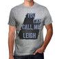 Leigh You Can Call Me Leigh Mens T Shirt Grey Birthday Gift 00535 - Grey / S - Casual