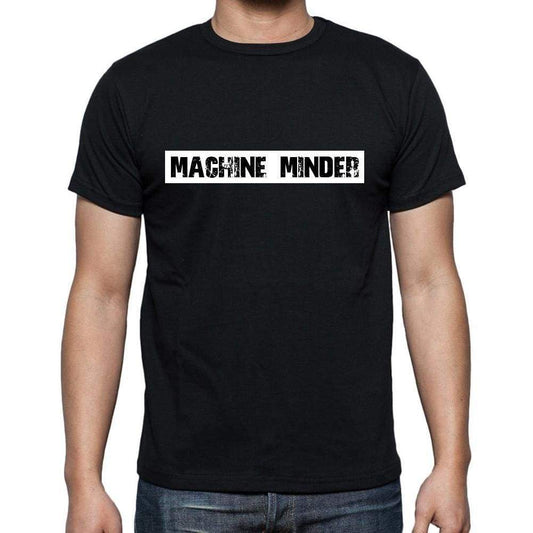 Machine Minder T Shirt Mens T-Shirt Occupation S Size Black Cotton - T-Shirt