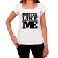 Master Like Me White Womens Short Sleeve Round Neck T-Shirt - White / Xs - Casual