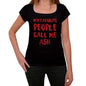 My Favorite People Call Me Ash Black Womens Short Sleeve Round Neck T-Shirt Gift T-Shirt 00371 - Black / Xs - Casual