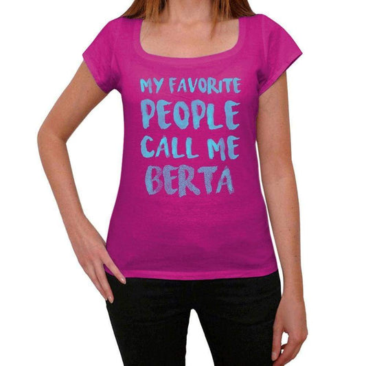 My Favorite People Call Me Berta Womens T-Shirt Pink Birthday Gift 00386 - Pink / Xs - Casual