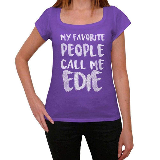 My Favorite People Call Me Edie Womens T-Shirt Purple Birthday Gift 00381 - Purple / Xs - Casual