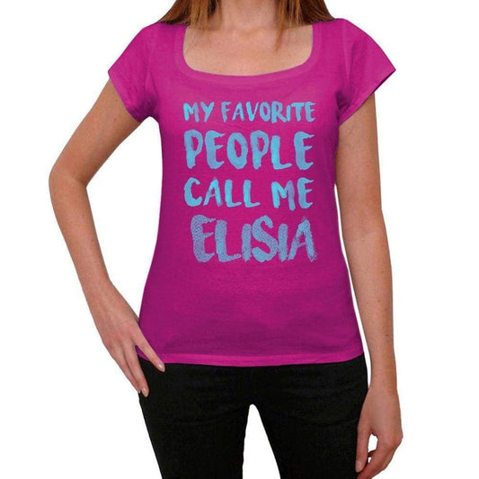 My Favorite People Call Me Elisia Womens T-Shirt Pink Birthday Gift 00386 - Pink / Xs - Casual