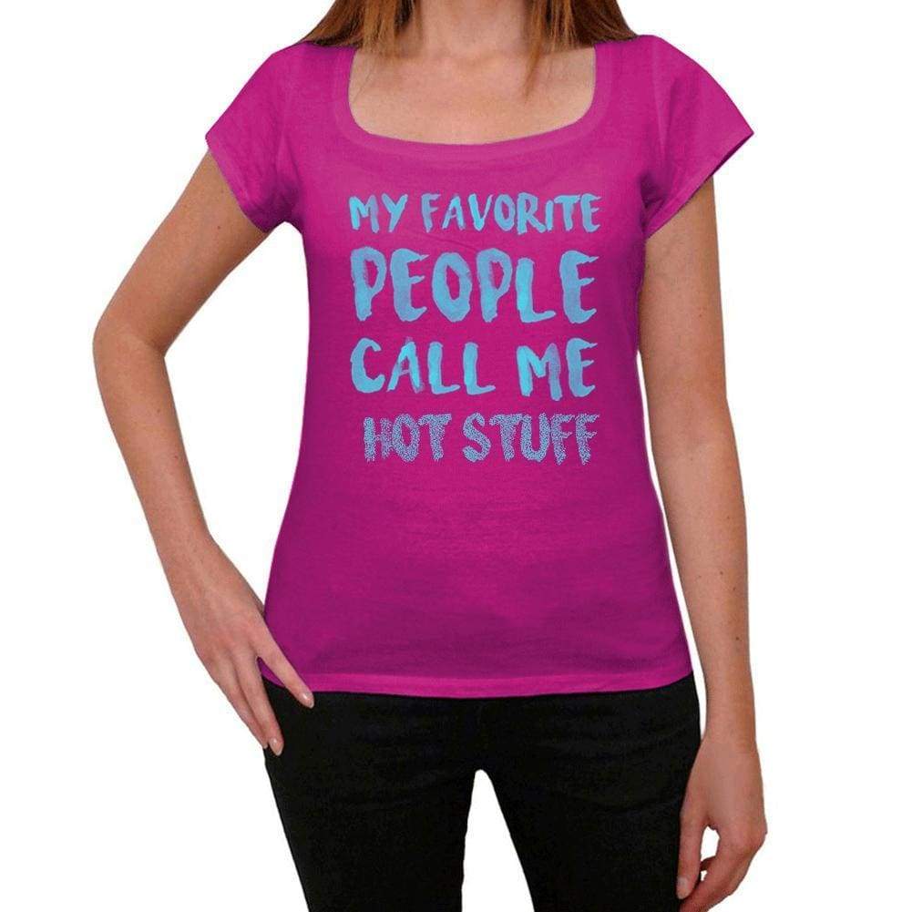 My Favorite People Call Me Hot Stuff Womens T-Shirt Pink Birthday Gift 00386 - Pink / Xs - Casual