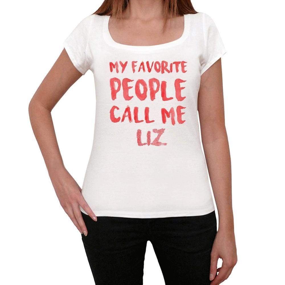 My Favorite People Call Me Liz White Womens Short Sleeve Round Neck T-Shirt Gift T-Shirt 00364 - White / Xs - Casual