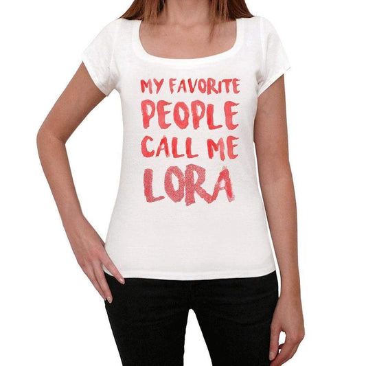 My Favorite People Call Me Lora White Womens Short Sleeve Round Neck T-Shirt Gift T-Shirt 00364 - White / Xs - Casual