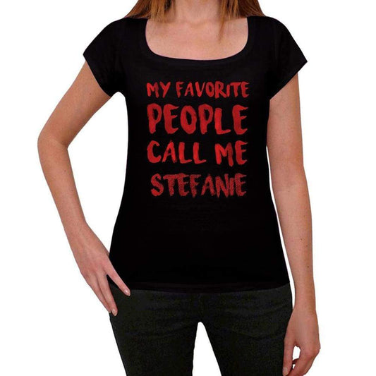 My Favorite People Call Me Stefanie Black Womens Short Sleeve Round Neck T-Shirt Gift T-Shirt 00371 - Black / Xs - Casual