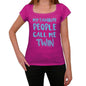 My Favorite People Call Me Twin Womens T-Shirt Pink Birthday Gift 00386 - Pink / Xs - Casual