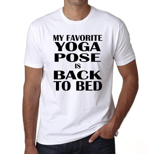 My Favorite Yoga Pose Is Back To Bed Mens White Tee 100% Cotton 00200