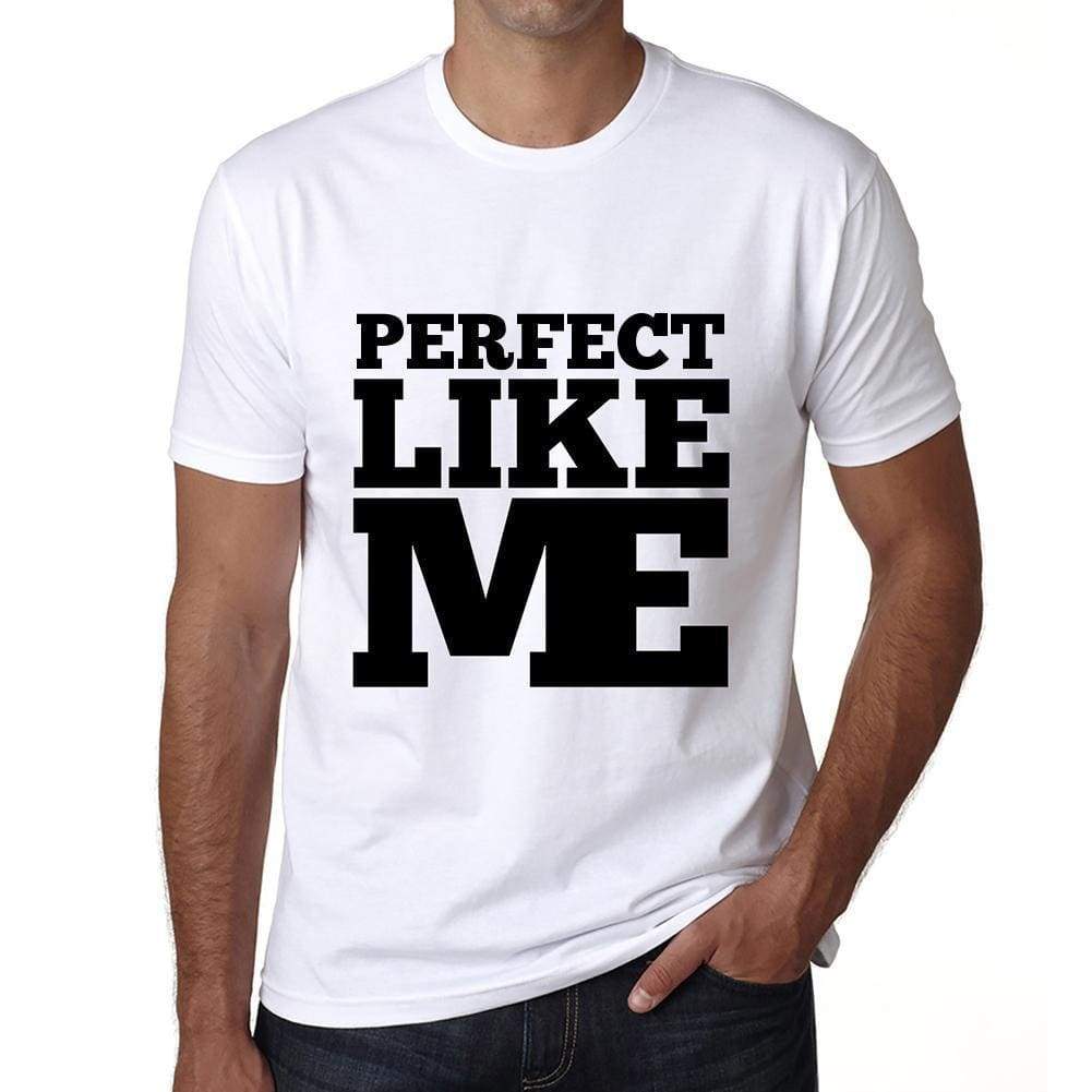 Perfect Like Me White Mens Short Sleeve Round Neck T-Shirt 00051 - White / S - Casual