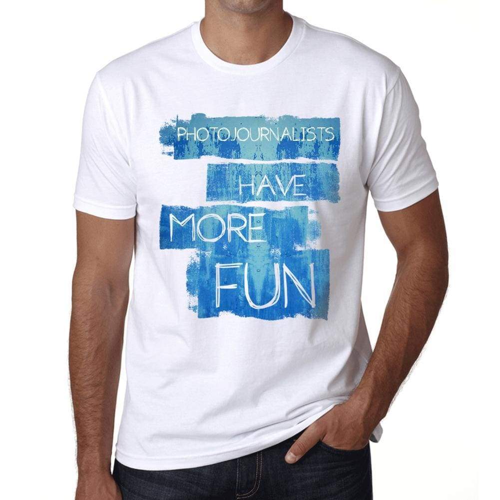 Photojournalists Have More Fun Mens T Shirt White Birthday Gift 00531 - White / Xs - Casual
