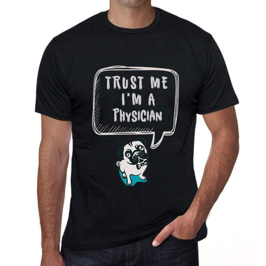 Physician Trust Me Im A Physician Mens T Shirt Black Birthday Gift 00528 - Black / Xs - Casual