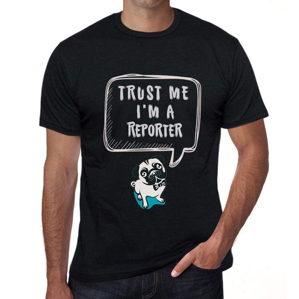 Reporter Trust Me Im A Reporter Mens T Shirt Black Birthday Gift 00528 - Black / Xs - Casual