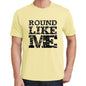 Round Like Me Yellow Mens Short Sleeve Round Neck T-Shirt 00294 - Yellow / S - Casual