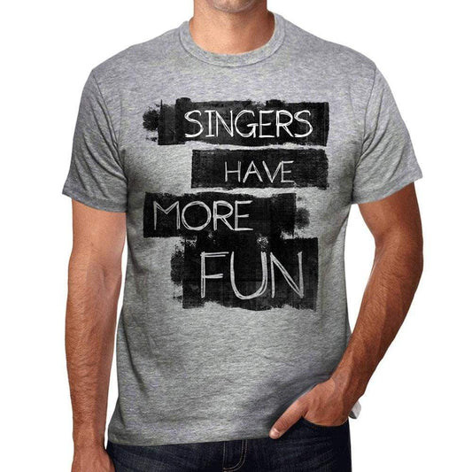 Singers Have More Fun Mens T Shirt Grey Birthday Gift 00532 - Grey / S - Casual