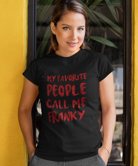 Meine Lieblingsmenschen nennen mich Franky, Schwarz, Damen-Kurzarm-Rundhals-T-Shirt, Geschenk-T-Shirt 00371
