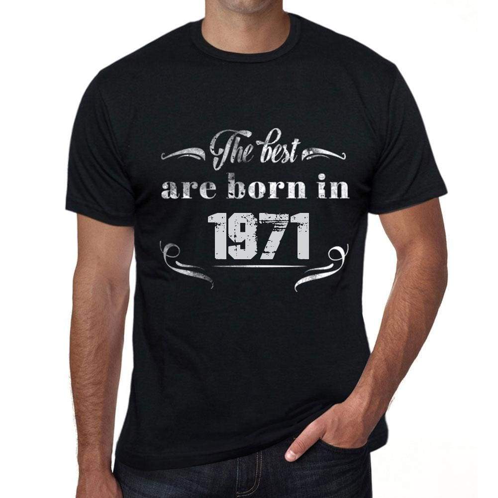 The Best Are Born In 1971 Mens T-Shirt Black Birthday Gift 00397 - Black / Xs - Casual
