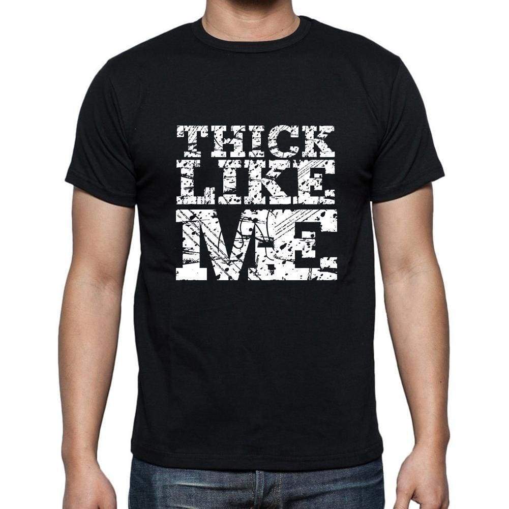 Thick Like Me Black Mens Short Sleeve Round Neck T-Shirt 00055 - Black / S - Casual