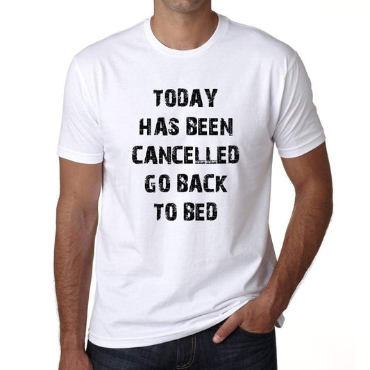 Today Has Been Cancelled Mens White Tee 100% Cotton 00200