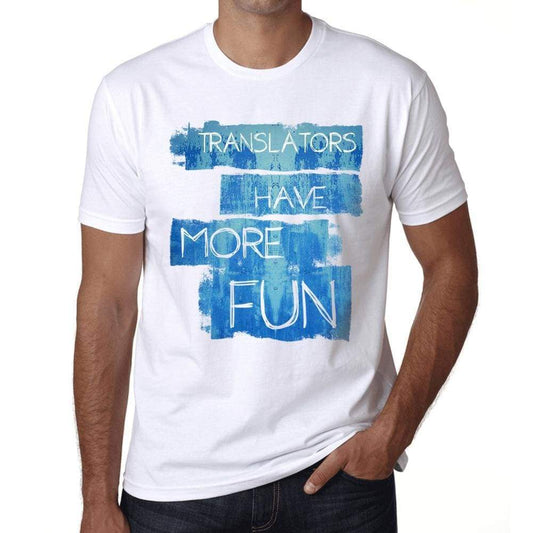 Translators Have More Fun Mens T Shirt White Birthday Gift 00531 - White / Xs - Casual