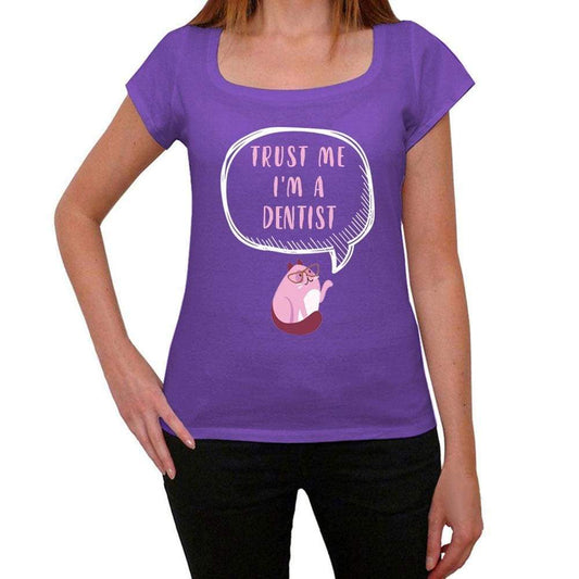 Trust Me Im A Dentist Womens T Shirt Purple Birthday Gift 00545 - Purple / Xs - Casual