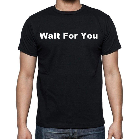 Wait For You Mens Short Sleeve Round Neck T-Shirt - Casual