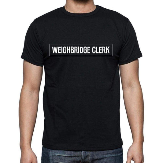 Weighbridge Clerk T Shirt Mens T-Shirt Occupation S Size Black Cotton - T-Shirt