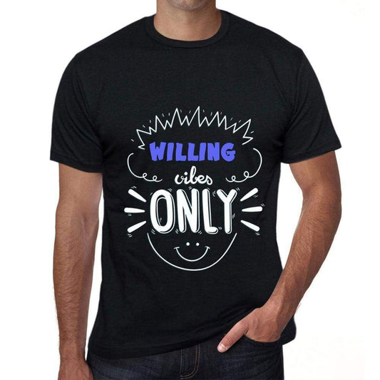 Willing Vibes Only Black Mens Short Sleeve Round Neck T-Shirt Gift T-Shirt 00299 - Black / S - Casual