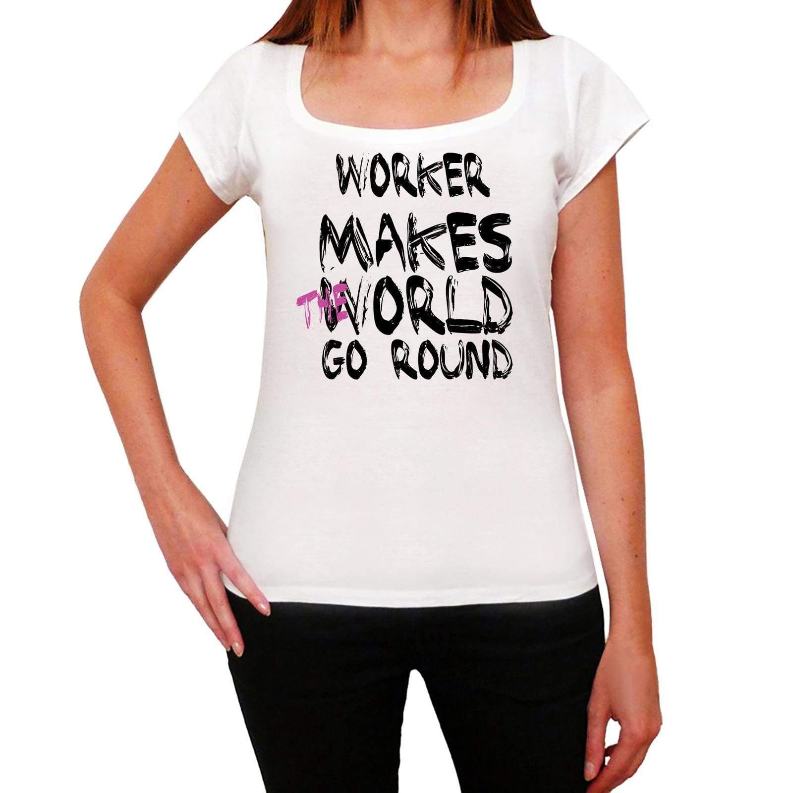 Worker World Goes Arround Womens Short Sleeve Round White T-Shirt 00083 - White / Xs - Casual